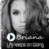 Briana - Life Keeps On Going